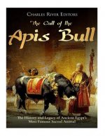 The Cult of the Apis Bull: The History and Legacy of Ancient Egypt's Most Famous Sacred Animal