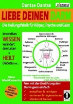 Liebe deinen Darm: die Heilungsfabrik für Körper, Psyche und Geist