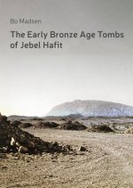 Early Bronze Age Tombs of Jebel Hafit: Danish Archaeological Investigations in Abu Dhabi 1961-1971