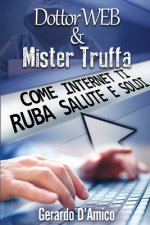 Dottor Web & Mister Truffa: Come Internet Ti Ruba Salute E Soldi