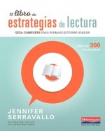 El Libro de Estrategias de Lectura: Guia Completa Para Formar Lectores Habiles