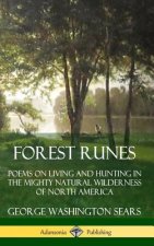 Forest Runes: Poems on Living and Hunting in the Mighty Natural Wilderness of North America (Hardcover)