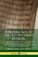 Introduction to the Old Testament in Greek: A Commentary on the History and Contents of the Alexandrian Old Testament; its Literary Use and Influence