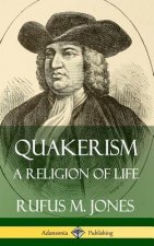 Quakerism: A Religion of Life (Hardcover)