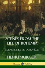 Scenes from the Life of Bohemia: Scenes De La Vie De Boheme