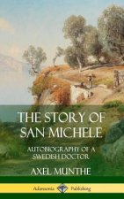 Story of San Michele: Autobiography of a Swedish Doctor (Hardcover)