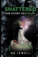 Shattered Part 4: The Story of Morgan