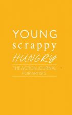 Young Scrappy Hungry: The Action Journal for Artists