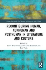 Reconfiguring Human, Nonhuman and Posthuman in Literature and Culture