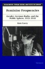 Feminine Frequencies: Gender, German Radio, and the Public Sphere 1923-1945