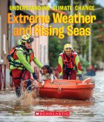 Extreme Weather and Rising Seas (True Book: Understanding Climate Change)