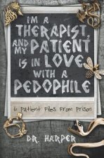 I'm a Therapist, and My Patient is In Love with a Pedophile: 6 Patient Files From Prison