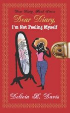 Dear Diary, I'm Not Feeling Myself: A Young Adult Novel