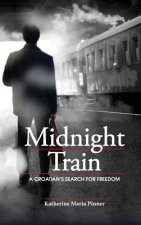Midnight Train: A Croatian's Search for Freedom