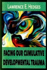 Facing Our Cumulative Developmental Trauma: An Interpersonal/Relational Approach