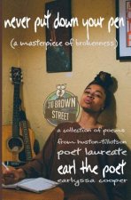Never Put Down Your Pen: (a masterpiece of brokenness)
