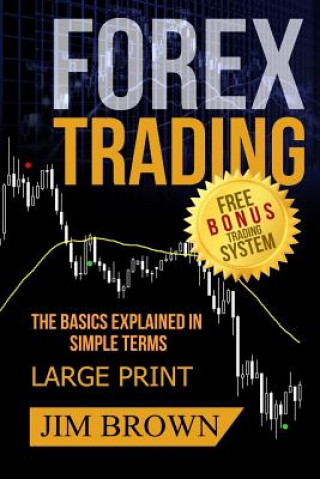 FOREX TRADING The Basics Explained in Simple Terms FREE BONUS TRADING SYSTEM: Forex, Forex for Beginners, Make Money Online, Currency Trading, Foreign