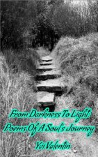 From Darkness To Light: Poems of a soul's journey