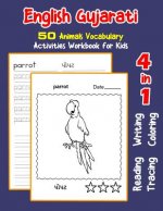 English Gujarati 50 Animals Vocabulary Activities Workbook for Kids: 4 in 1 reading writing tracing and coloring worksheets