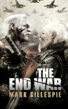 The End War: A Post-Apocalyptic Thriller