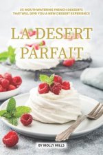La Desert Parfait: 25 Mouthwatering French Desserts that will give you a New Dessert Experience