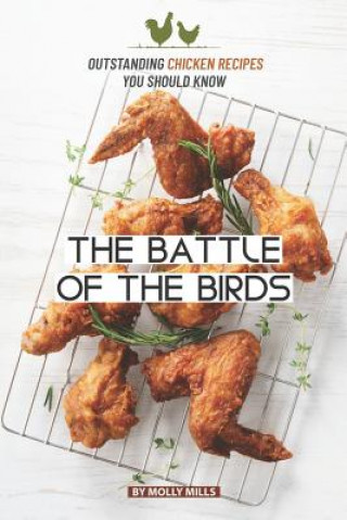 The Battle of the Birds: Outstanding Chicken Recipes you should Know