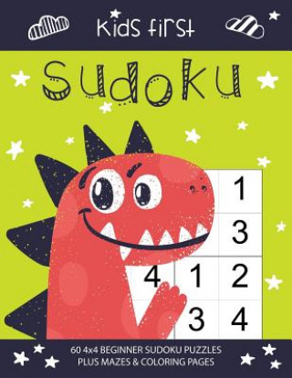 Kids First Sudoku: 60 Sudoku Puzzles Plus Mazes & Coloring Pages