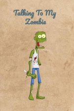 Talking To My Zombie