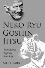 Neko Ryu Goshin Jitsu: Principles to Improve Your Life