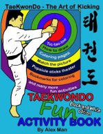 Taekwondo fun activity book: Activity book for kids, fun puzzles, coloring pages, mazes and more. suitable for ages 4 - 10. Black and White Version