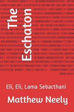 The Eschaton: Eli, Eli, Lama Sebacthani