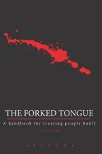 The Forked Tongue Revisited: A handbook for treating people badly