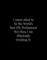 I never asked to be the World's Best HR Professional: Line Notebook Handwriting Practice Paper Workbook