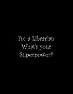I'm a Librarian What's your Superpower?: Line Notebook Handwriting Practice Paper Workbook
