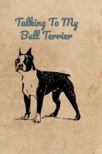 Talking To My Bull Terrier
