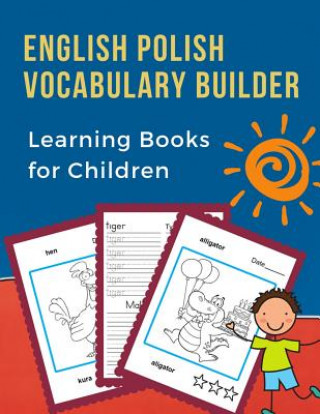English Polish Vocabulary Builder Learning Books for Children: First 100 learning bilingual frequency animals word card games. Full visual dictionary