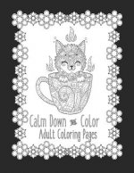 Calm Down and Color Adult Coloring Pages: Cat Coloring Book Cat Coloring Pages These Cat Themed Adult Coloring Books make great gifts for cat lovers!
