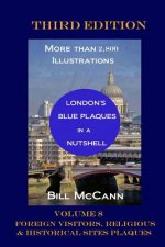 London's Blue Plaques in a Nutshell Volume 8: Foreign Visitors, Religious and Historical Sites Plaques
