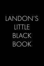 Landon's Little Black Book: The Perfect Dating Companion for a Handsome Man Named Landon. A secret place for names, phone numbers, and addresses.