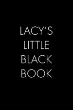 Lacy's Little Black Book: The Perfect Dating Companion for a Handsome Man Named Lacy. A secret place for names, phone numbers, and addresses.