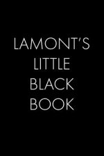 Lamont's Little Black Book: The Perfect Dating Companion for a Handsome Man Named Lamont. A secret place for names, phone numbers, and addresses.
