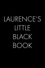 Laurence's Little Black Book: The Perfect Dating Companion for a Handsome Man Named Laurence. A secret place for names, phone numbers, and addresses