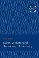 Daniel Webster and Jacksonian Democracy