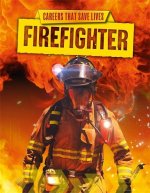 Careers That Save Lives: Firefighter
