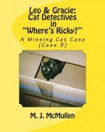 Leo & Gracie: Cat Detectives in Where's Ricky? (case 3): A Missing Cat Case