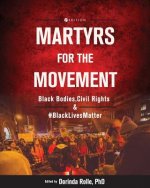 Martyrs for the Movement: Black Bodies, Civil Rights, and #BlackLivesMatter