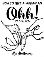 How to Give a Woman an Ohhh! (in 3 Steps)