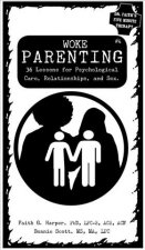 Woke Parenting #4: Sex, Relationships, & Psychological Care