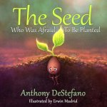 The Seed Who Was Afraid to Be Planted