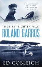 First Fighter Pilot - Roland Garros